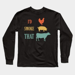 BBQ Lovers I'd Smoke That Long Sleeve T-Shirt